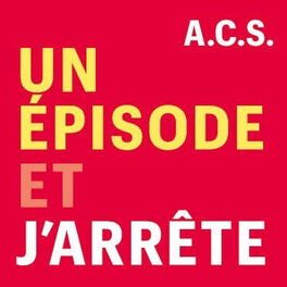 Show cover of Un Épisode et J'arrête