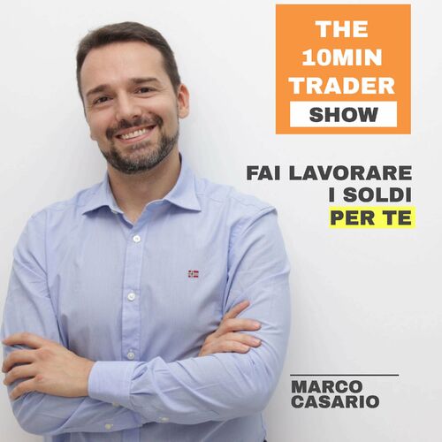 Listen To The 10Min Trader Con Marco Casario Podcast | Deezer