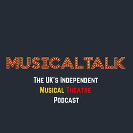 Show cover of MusicalTalk - The UK's Independent Musical Theatre Podcast