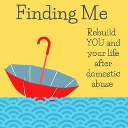 Show cover of Finding Me - Rebuild YOU and your life after domestic abuse