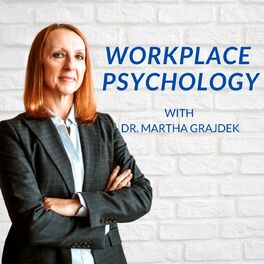 Show cover of Workplace Psychology with Dr. Martha Grajdek