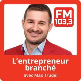 Show cover of L'entrepreneur branché avec Max Trudel du FM 103,3
