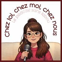 Listen to Chez toi, Chez moi, Chez nous podcast | Deezer