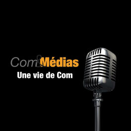 Show cover of Com&Médias - Une Vie de Com