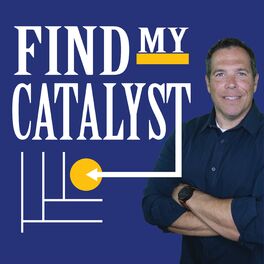 Show cover of Find My Catalyst Podcast