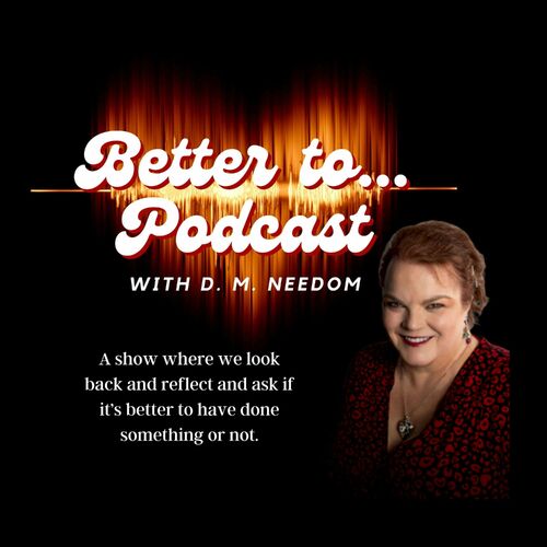 Listen to Better To... Podcast with D