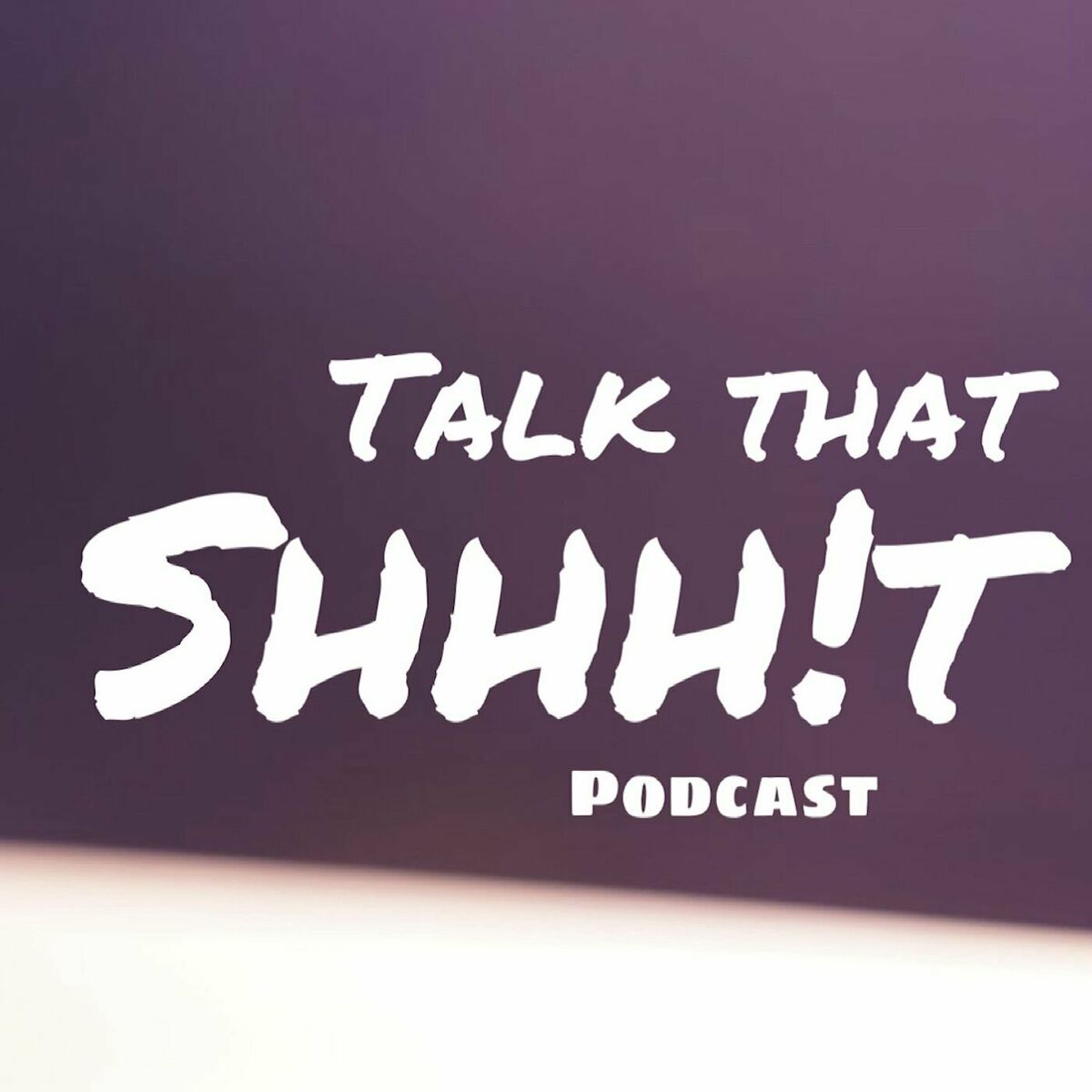 Listen to Talk That SHHH!T podcast podcast | Deezer