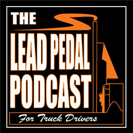 Show cover of The Lead Pedal Podcast for Truck Drivers