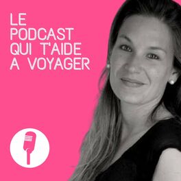 Show cover of Le Podcast qui t'aide à voyager
