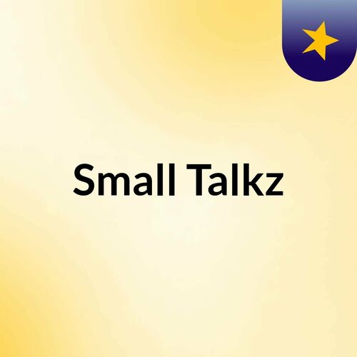 Escucha El Podcast Small Talkz Deezer