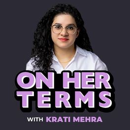 Show cover of On Her Terms with Krati Mehra