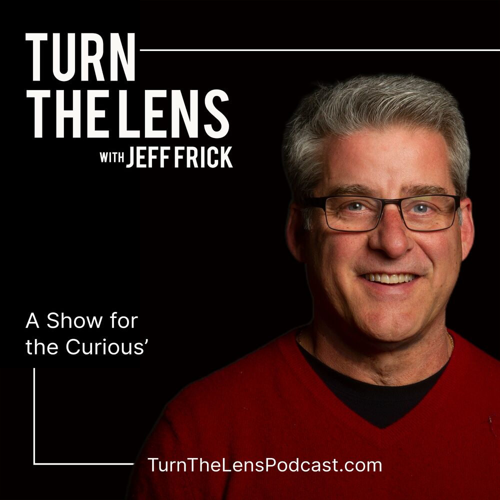 Listen to Turn the Lens with Jeff Frick podcast Deezer