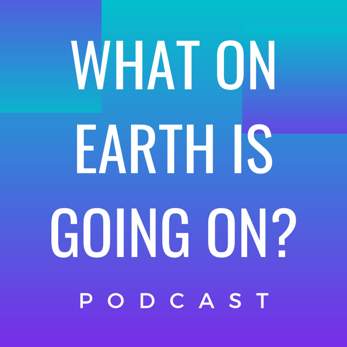 Listen to What on Earth is Going on? podcast | Deezer