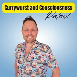 Show cover of Currywurst and Consciousness