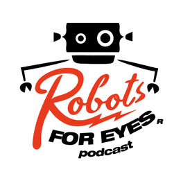 Show cover of Robots For Eyes Podcast