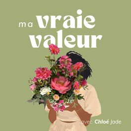 Show cover of Ma Vraie Valeur avec Chloé Jade