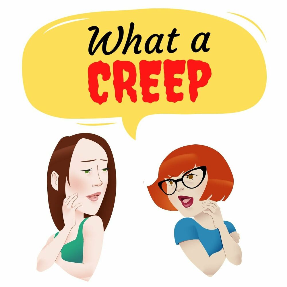 Listen to What a Creep podcast