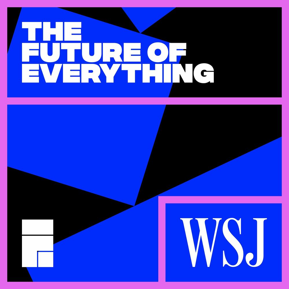 Listen to WSJ's The Future of Everything podcast