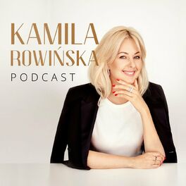 Show cover of Kamila Rowińska Podcast