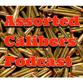 Show cover of Assorted Calibers Podcast