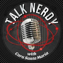 Show cover of Talk Nerdy with Cara Santa Maria
