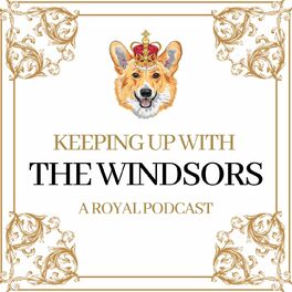 Show cover of Keeping Up With The Windsors | A Royal Family Podcast - News and Updates