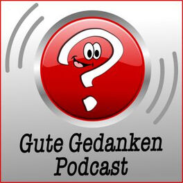 Show cover of Gute Gedanken Podcast
