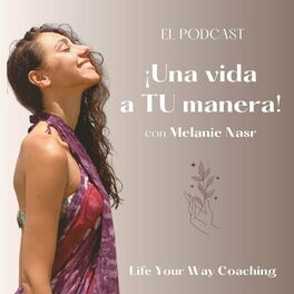 Show cover of ¡Una vida a TU manera! con Melanie Nasr