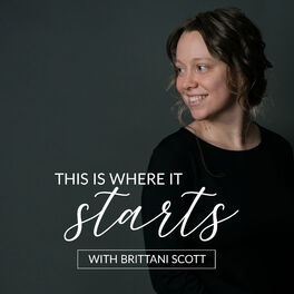 Show cover of This Is Where It Starts with Brittani Scott