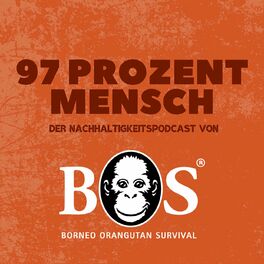 Show cover of 97 Prozent Mensch - der Nachhaltigkeitspodcast von Borneo Orangutan Survival Deutschland