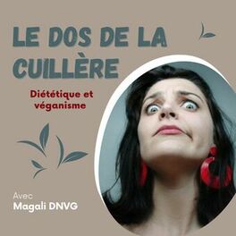 Show cover of Le dos de la cuillère - Diététique & véganisme