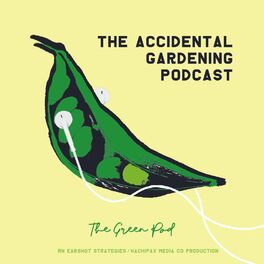Show cover of The Accidental Gardening Podcast