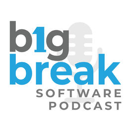 Show cover of Big Break Software Podcast