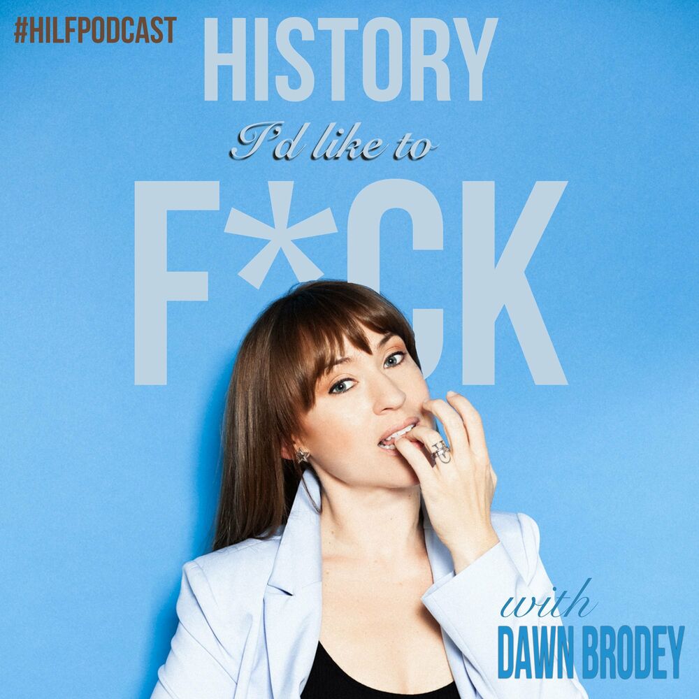 Listen to HILF History Id Like to F**k podcast Deezer pic