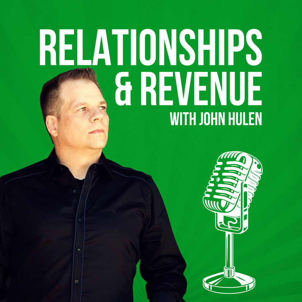 Listen to Relationships & Revenue with John Hulen podcast | Deezer