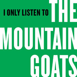 Show cover of I Only Listen to the Mountain Goats
