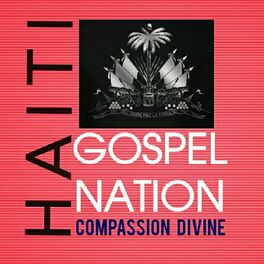 Show cover of Haiti GOSPEL NATION |Compassion Divine