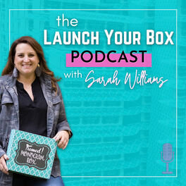Show cover of Launch Your Box Podcast with Sarah Williams | Start, Launch, and Grow Your Subscription Box
