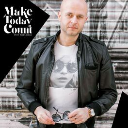 Show cover of Make Today Count | with Ross Dean