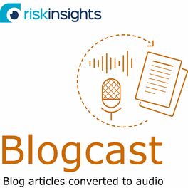 Show cover of Risk Insights Blogcast (Spoken blog articles)