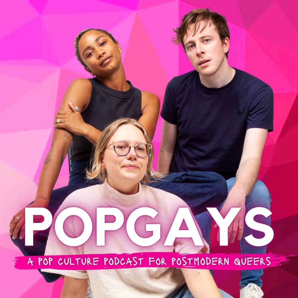Listen to POPGAYS A Pop Culture Podcast for Postmodern Queers podcast Deezer