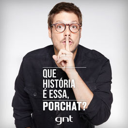 Show cover of Que História É Essa, Porchat?