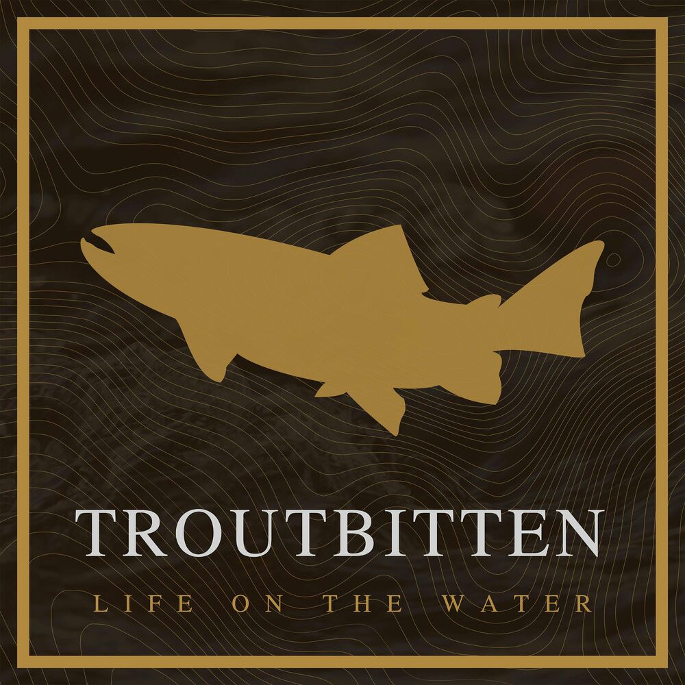 Listen to Troutbitten podcast