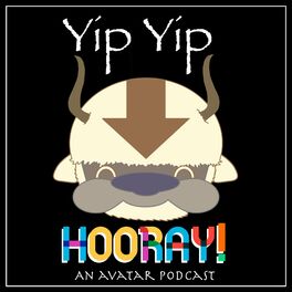 Show cover of Yip Yip Hooray! An Avatar Podcast