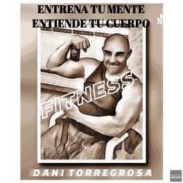 Show cover of ENTRENA TU MENTE, ENTIENDE TU CUERPO