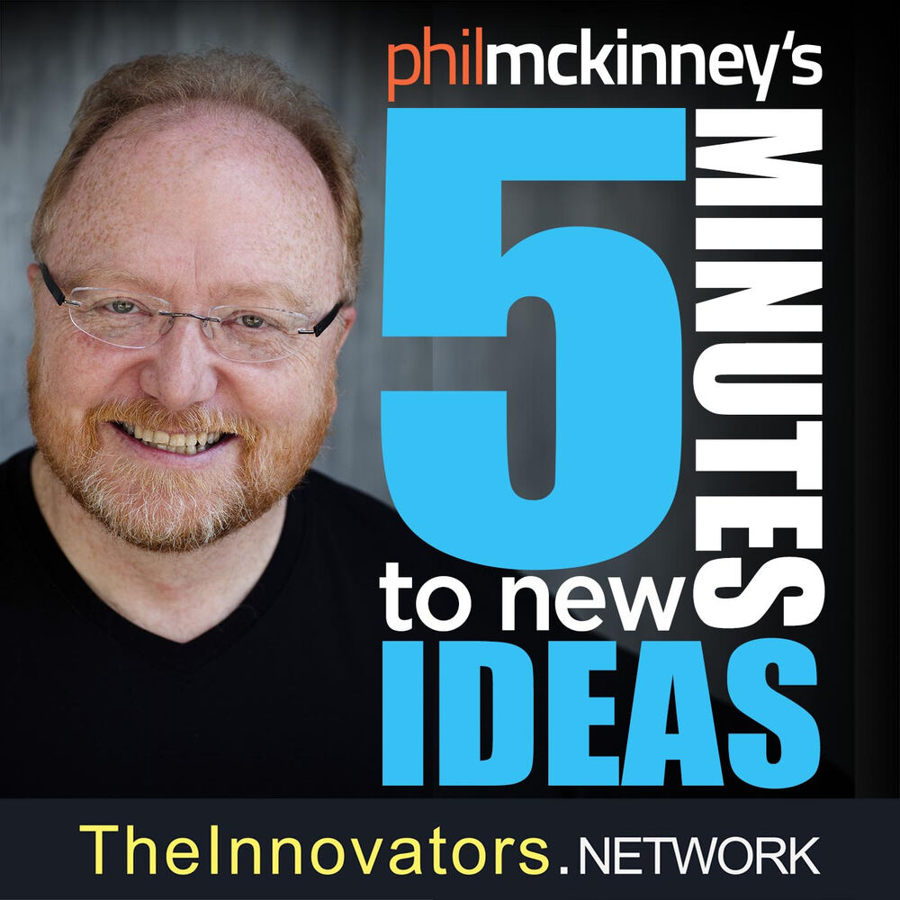 Listen to 5 Minutes To New Ideas With Phil McKinney podcast