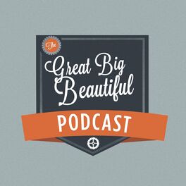 Show cover of The Great Big Beautiful Podcast