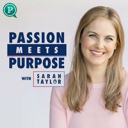 Show cover of Passion Meets Purpose with Sarah Taylor