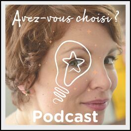 Show cover of Avez-Vous Choisi ? Un podcast de choix par Oriane Savouré-Lucas