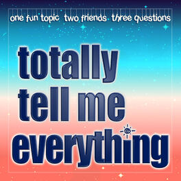 Show cover of Totally Tell Me Everything
